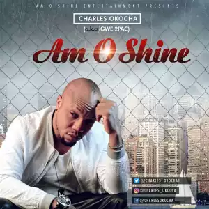iGwe 2Pac (Nollywood Actor) - Am O Shine